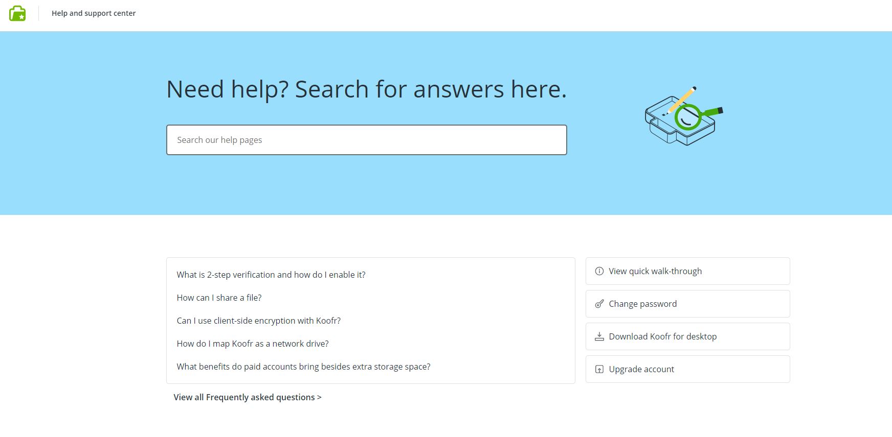 Find answers to frequently asked questions and get help with Koofr in our newly improved Help center.